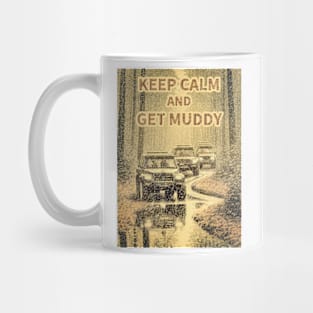 Keep Calm and Get Muddy Mug